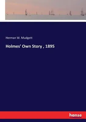 La propre histoire de Holmes, 1895 - Holmes' Own Story, 1895