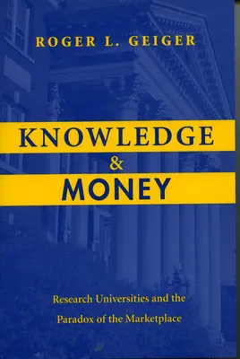 La connaissance et l'argent : Les universités de recherche et le paradoxe du marché - Knowledge and Money: Research Universities and the Paradox of the Marketplace