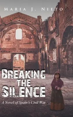 Rompre le silence : Un roman sur la guerre civile espagnole - Breaking the Silence: A Novel of Spain's Civil War