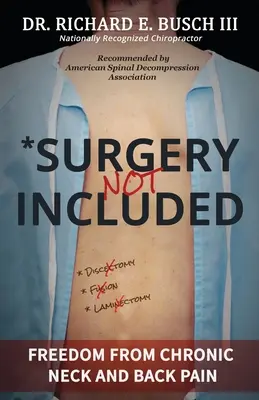 La chirurgie n'est pas incluse : Se libérer des douleurs chroniques au cou et au dos - Surgery NOT Included: Freedom from Chronic Neck and Back Pain
