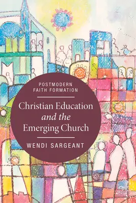 L'éducation chrétienne et l'Église émergente - Christian Education and the Emerging Church