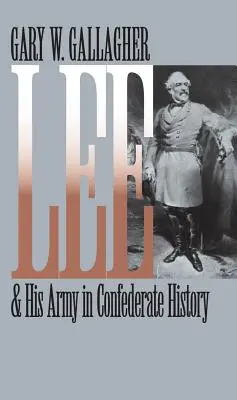 Lee et son armée dans l'histoire confédérée - Lee and His Army in Confederate History