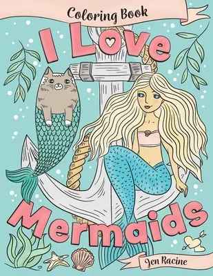 Livre de coloriage I Love Mermaids - I Love Mermaids Coloring Book