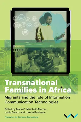 Familles transnationales en Afrique : Les migrants et le rôle des technologies de l'information et de la communication - Transnational Families in Africa: Migrants and the Role of Information Communication Technologies