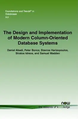 Conception et mise en œuvre de systèmes de base de données modernes orientés colonnes - The Design and Implementation of Modern Column-Oriented Database Systems