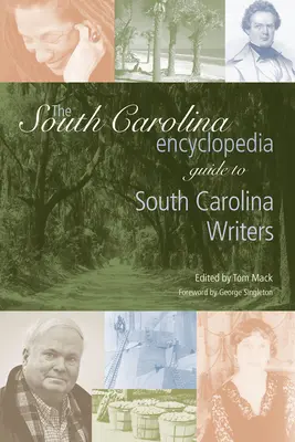 L'encyclopédie de la Caroline du Sud Guide des écrivains de Caroline du Sud - The South Carolina Encyclopedia Guide to South Carolina Writers