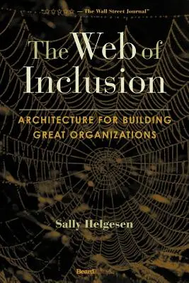 La toile de l'inclusion : L'architecture pour construire de grandes organisations - The Web of Inclusion: Architecture for Building Great Organizations