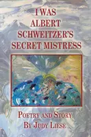 J'étais la maîtresse secrète d'Albert Schweitzer - I Was Albert Schweitzer's Secret Mistress