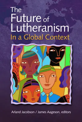 L'avenir du luthéranisme dans un contexte mondial - The Future of Lutheranism in a Global Context