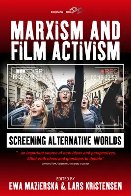 Marxisme et activisme cinématographique : La projection de mondes alternatifs - Marxism and Film Activism: Screening Alternative Worlds