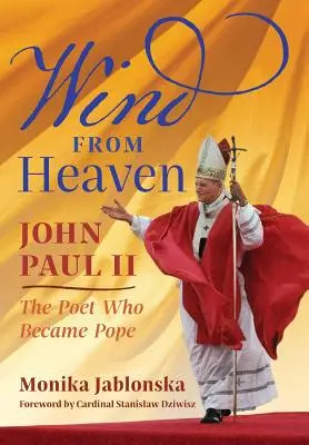 Le vent du ciel : Jean-Paul II - Le poète devenu pape - Wind From Heaven: John Paul II-The Poet Who Became Pope