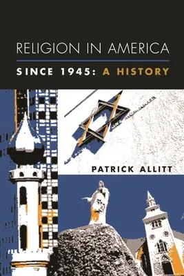 La religion en Amérique depuis 1945 : Une histoire - Religion in America Since 1945: A History