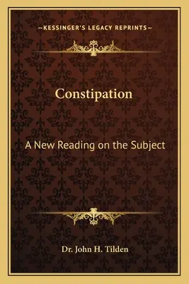 La constipation : Une nouvelle lecture du sujet - Constipation: A New Reading on the Subject