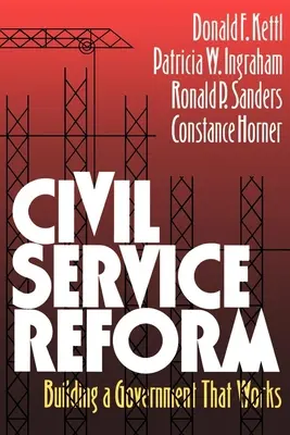 La réforme de la fonction publique : Construire un gouvernement qui fonctionne - Civil Service Reform: Building a Government That Works