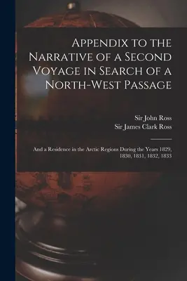 Appendice au récit d'un second voyage à la recherche d'un passage nord-ouest [microforme] : et d'une résidence dans les régions arctiques pendant les années 182 - Appendix to the Narrative of a Second Voyage in Search of a North-west Passage [microform]: and a Residence in the Arctic Regions During the Years 182