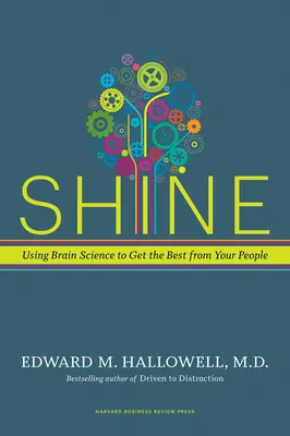 Shine : Utiliser la science du cerveau pour obtenir le meilleur de vos collaborateurs - Shine: Using Brain Science to Get the Best from Your People