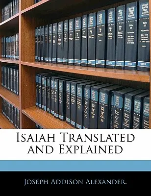 La traduction et l'explication d'Isaïe - Isaiah Translated and Explained