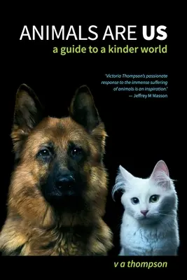 Les animaux sont nous : un guide pour un monde plus doux - Animals Are Us: A Guide to a Kinder World