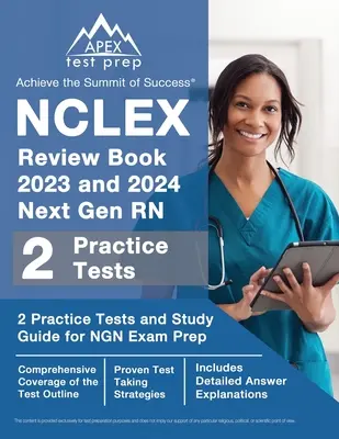 Le guide d'étude NCLEX 2023 et 2024 Next Gen RN : 2 tests pratiques et un guide d'étude pour la préparation à l'examen NGN [Inclut des explications détaillées des réponses]. - NCLEX Review Book 2023 and 2024 Next Gen RN: 2 Practice Tests and Study Guide for NGN Exam Prep [Includes Detailed Answer Explanations]