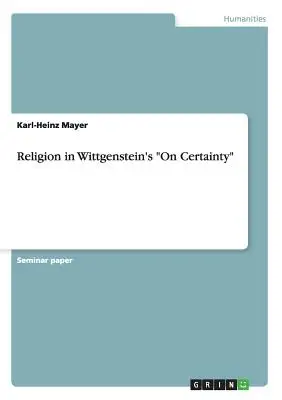La religion dans l'ouvrage de Wittgenstein Sur la certitude - Religion in Wittgenstein's On Certainty