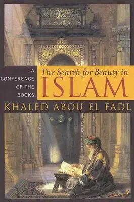 La recherche de la beauté en Islam : Une conférence des livres - The Search for Beauty in Islam: A Conference of the Books