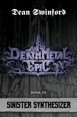 Death Metal Epic (Livre trois : Sinister Synthesizer) - Death Metal Epic (Book Three: Sinister Synthesizer)