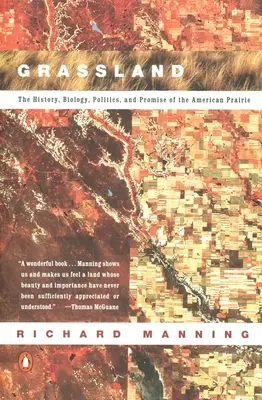 Grassland : L'histoire, la biologie, la politique et la promesse de la prairie américaine - Grassland: The History, Biology, Politics and Promise of the American Prairie