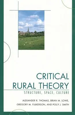 Théorie rurale critique : Structure, espace, culture - Critical Rural Theory: Structure, Space, Culture