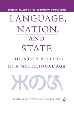 Langue, nation et État : La politique de l'identité à l'ère du multilinguisme - Language, Nation and State: Identity Politics in a Multilingual Age