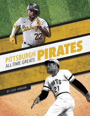 Les Pirates de Pittsburgh : les grands de l'histoire - Pittsburgh Pirates All-Time Greats