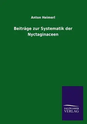 Recherche sur la systématisation des nyctaginacées - Beitrge zur Systematik der Nyctaginaceen