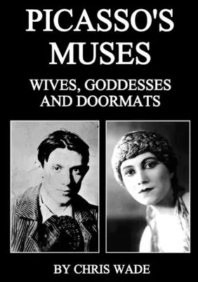 Les muses de Picasso : Épouses, déesses et paillassons - Picasso's Muses: Wives, Goddesses and Doormats