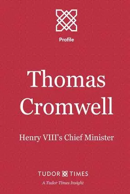 Thomas Cromwell : Ministre en chef d'Henri VIII - Thomas Cromwell: Henry VIII's Chief Minister