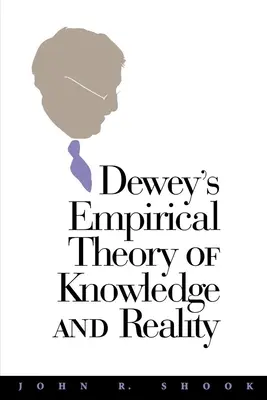 La théorie empirique de la connaissance et de la réalité de Dewey - Dewey's Empirical Theory of Knowledge and Reality