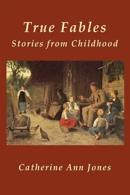 Les vraies fables : Histoires d'enfance - True Fables: Stories from Childhood