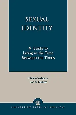 Identité sexuelle : Un guide pour vivre dans l'entre-deux-temps - Sexual Identity: A Guide to Living in the Time Between the Times