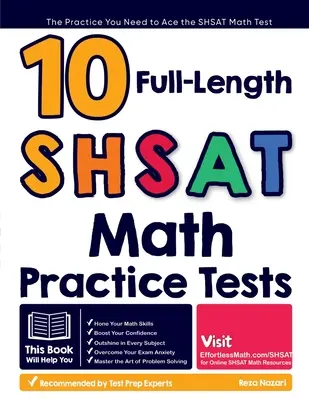 10 tests complets d'entraînement aux mathématiques du SHSAT : L'entraînement dont vous avez besoin pour réussir le test de mathématiques du SHSAT - 10 Full Length SHSAT Math Practice Tests: The Practice You Need to Ace the SHSAT Math Test