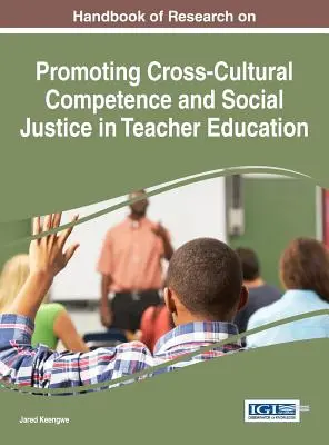 Manuel de recherche sur la promotion de la compétence interculturelle et de la justice sociale dans la formation des enseignants - Handbook of Research on Promoting Cross-Cultural Competence and Social Justice in Teacher Education