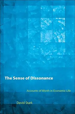 Le sens de la dissonance : Les récits de valeur dans la vie économique - The Sense of Dissonance: Accounts of Worth in Economic Life