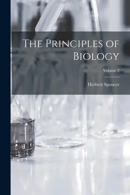 Les principes de la biologie ; Volume 2 - The Principles of Biology; Volume 2