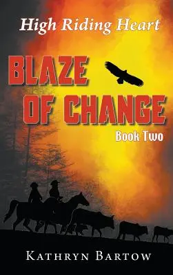 Blaze of Change : High Riding Heart Series Book Two - Blaze of Change: High Riding Heart Series Book Two