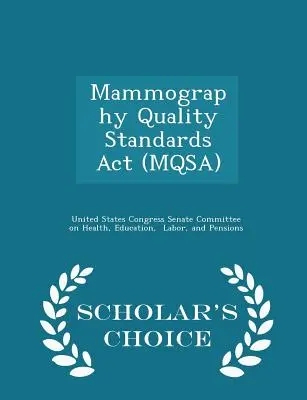 Mammography Quality Standards ACT (Mqsa) - Scholar's Choice Edition