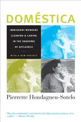 Domestica : Les travailleurs immigrés nettoyant et soignant dans l'ombre de l'opulence, avec une nouvelle préface - Domestica: Immigrant Workers Cleaning and Caring in the Shadows of Affluence, with a New Preface
