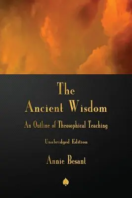 La sagesse ancienne : Un aperçu de l'enseignement théosophique - The Ancient Wisdom: An Outline of Theosophical Teaching