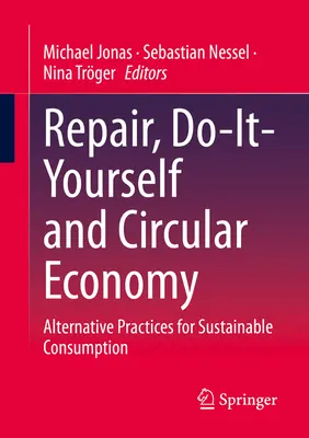 Réparation, bricolage et économie circulaire : Pratiques alternatives pour une consommation durable - Repair, Do-It-Yourself and Circular Economy: Alternative Practices for Sustainable Consumption