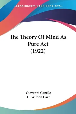 La théorie de l'esprit en tant qu'acte pur (1922) - The Theory Of Mind As Pure Act (1922)