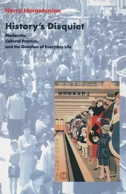 L'inquiétude de l'histoire : la modernité, la pratique culturelle et la question de la vie quotidienne - History's Disquiet: Modernity, Cultural Practice, and the Question of Everyday Life