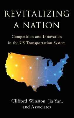 Revitaliser une nation : Concurrence et innovation dans le système de transport américain - Revitalizing a Nation: Competition and Innovation in the US Transportation System