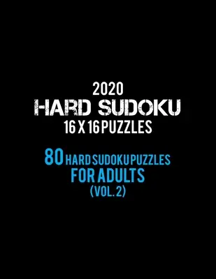2020 Hard Sudoku 16 X 16 Puzzles 80 Hard Sudoku Puzzles For Adults (Vol. 2) : Niveau difficile pour adultes - Tous les 16*16 Sudoku 80+ - Livres de Sudoku Puzzle - - 2020 Hard Sudoku 16 X 16 Puzzles 80 Hard Sudoku Puzzles For Adults (Vol. 2): Hard Level for Adults - All 16*16 Hard 80+ Sudoku - Sudoku Puzzle Books -