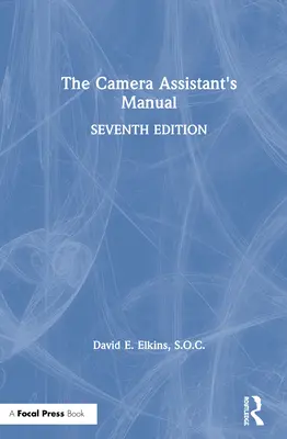 Le manuel de l'assistant caméra - The Camera Assistant's Manual